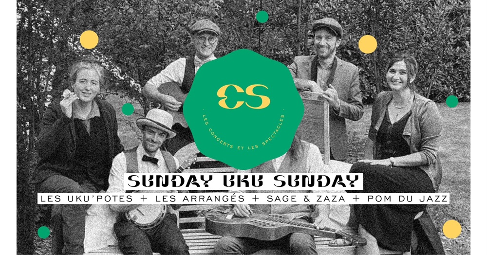 Sunday Uku Sunday – Les arrangés + Les Uku’Potes + Sage & Zaza + Pomm Jazz – Lille (59)